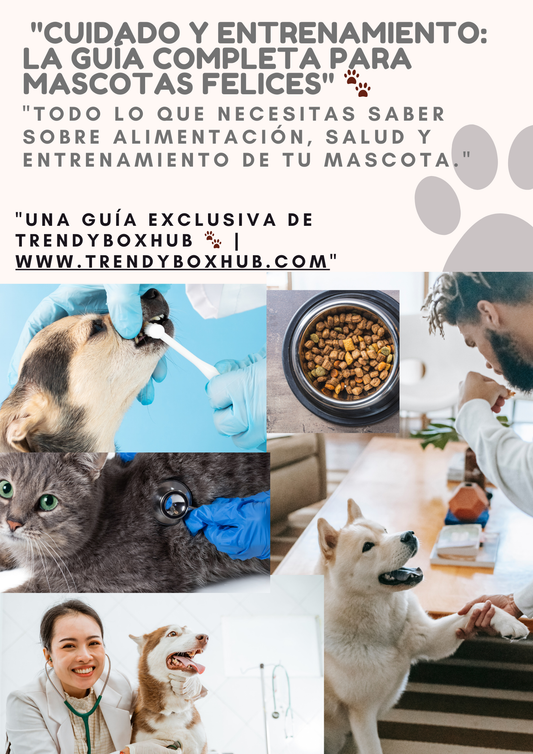 "Guía Completa para el Cuidado de Mascotas: Consejos Esenciales para un Hogar Feliz y Saludable"